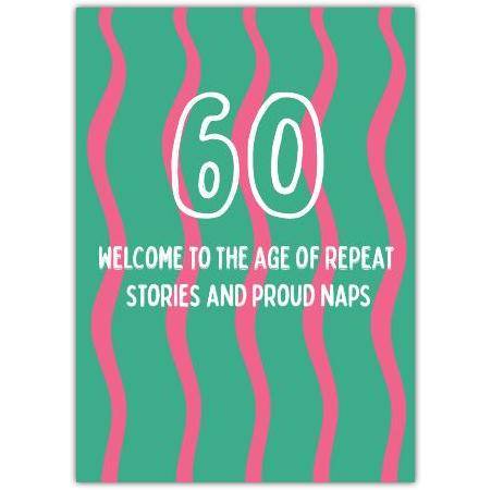60th Birthday Card with Humorous Repeat Stories and Proud Naps Design