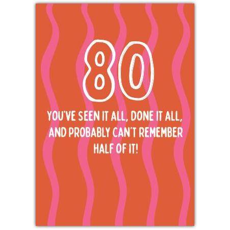 80th Birthday Card Funny You've Seen It All Design with Pink Waves