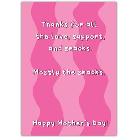 Humorous Mothers Day Card Thanks for Love Support and Snacks Pink Design