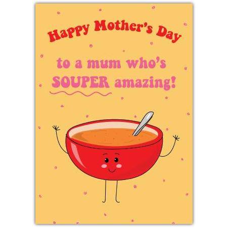 Happy Mothers Day Card Souper Amazing Mum Cute Soup Bowl Design