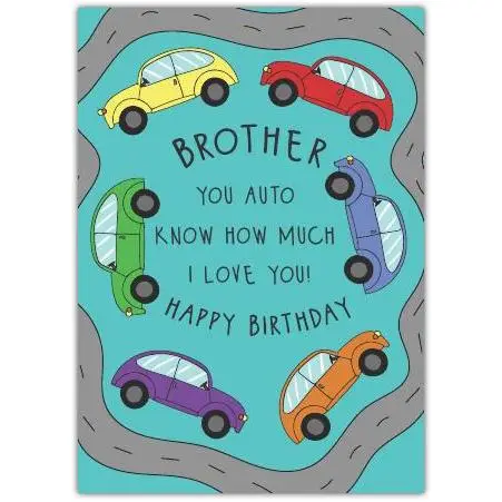 Brother Birthday Card with Colourful Cars and Pun You Auto Know Love You
