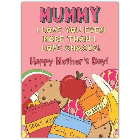Mummy I Love You More Than Snacks Mother's Day Card with Fun Food Design