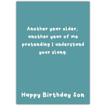 Humorous Happy Birthday Son Card Pretending to Understand Your Slang Design
