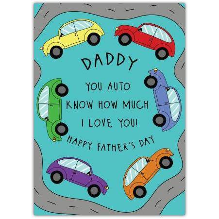 Daddy You Auto Know How Much I Love You Father's Day Card with Colourful Cartoon Cars Design