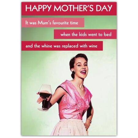 Funny Mother's Day Card Mum's Favourite Time Kids in Bed Wine Replace Whine