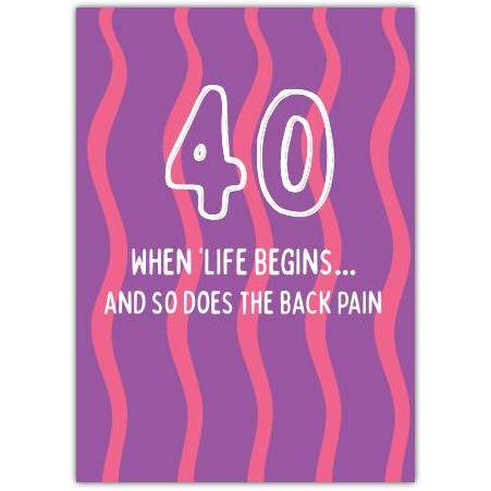 40th Birthday Humorous Card When Life Begins and So Does the Back Pain
