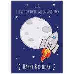 Happy Birthday Dad I Love You to the Moon and Back Space Rocket Card