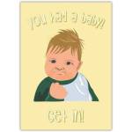 Funny New Baby Congratulations Card Featuring Meme Baby with Fist Pump and Get In Slogan