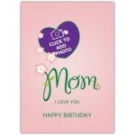 Happy Birthday Mom I Love You Photo Card