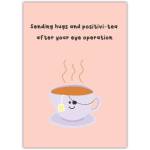 Get Well Soon Card Sending Hugs and Positivi-tea After Eye Operation