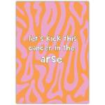 Let's Kick Cancer in the Arse Support and Encouragement Card with Bold Pattern