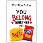 Personalised You Belong Together Humorous Wedding or Engagement Card with Bread and Crisps Design