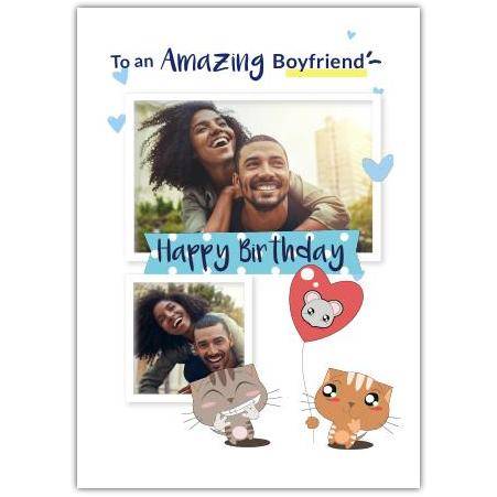 Happy Birthday Card for Boyfriend with Custom Photos and Cute Cats Holding Heart Balloon
