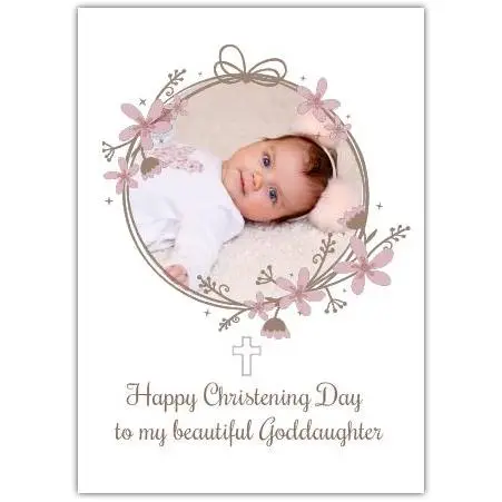 Christening Photo Upload Card for Goddaughter with Pink Floral Frame and Cross Design