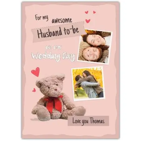 Personalised Wedding Day Husband to Be Teddy Bear Photo Upload Card