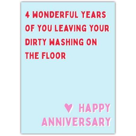 Funny Four Year Anniversary Card 4 Wonderful Years Leaving Dirty Washing on Floor