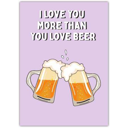 I Love You More Than Beer Humorous Romantic Greeting Card on Purple Background