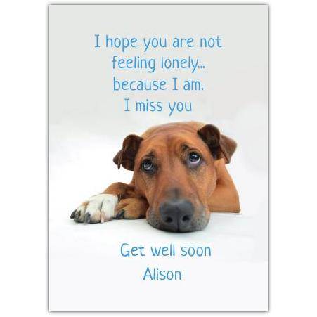 Personalised Get Well Soon Card Featuring Sad Dog Missing You Message