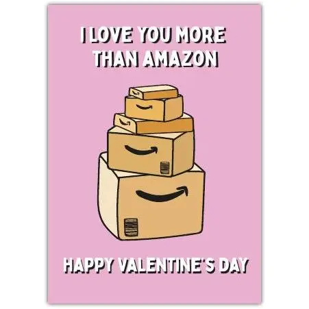 I Love You More Than Amazon Valentine's Day Greeting Card with Humorous Parcel Design