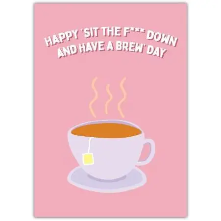Funny Mothers Day Rude Sit Down and Have a Brew Birthday Card