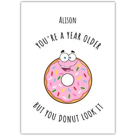 Personalised Funny Birthday Card Donut Pun You Donut Look It Older Name Option