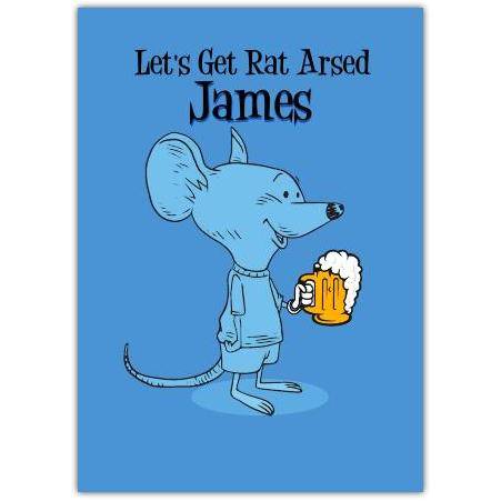 Let's Get Rat Arsed Humorous Personalised Birthday Card with Beer Drinking Mouse