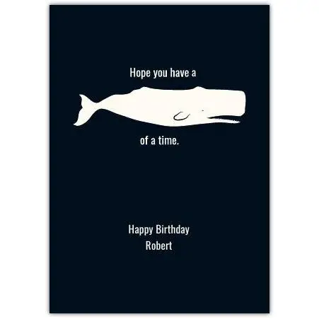 Whale Pun Humorous Personalised Birthday Card for Him or Her