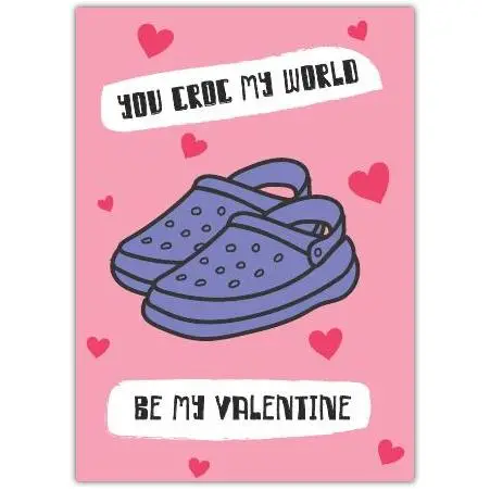 Be My Valentine Crocs Funny Romantic Valentine's Day Card with Hearts