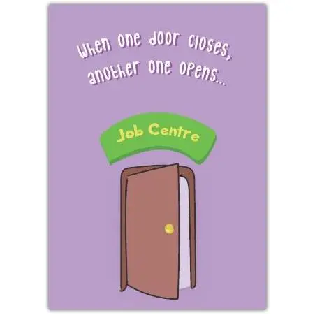Job Centre Humorous Encouragement Card When One Door Closes Suitable for New Beginnings