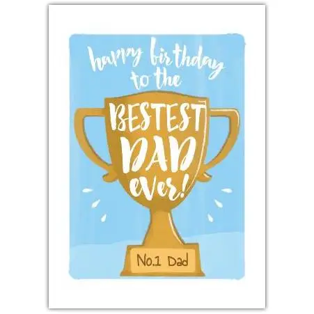 Happy Birthday Bestest Dad Ever Trophy Birthday Card for Dad with Personalisation Option