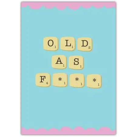 Funny Old As Scrabble Letter Tiles Humorous Birthday Greeting Card
