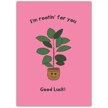 Good Luck Card with Cute Potted Plant and Rootin for You Message