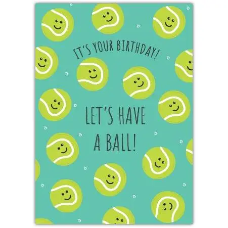 Birthday Greeting Card with Smiling Tennis Balls and Fun Let's Have a Ball Message