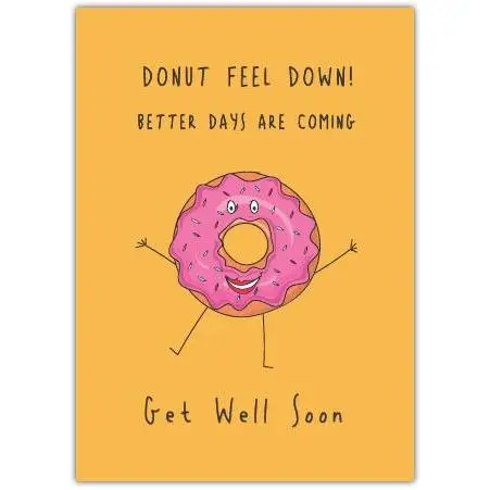 Get Well Soon Card Donut Feel Down with Cute Cartoon Doughnut and Positive Message