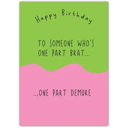 Funny Happy Birthday Card One Part Brat One Part Demure Humorous Birthday Greeting