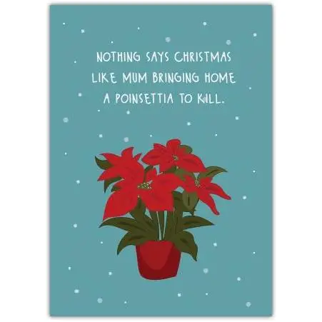 Humorous Christmas Card for Mum with Poinsettia Illustration and Festive Message