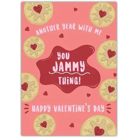 Funny Valentine’s Day Card Another Year With Me You Jammy Thing Jam Tart Design