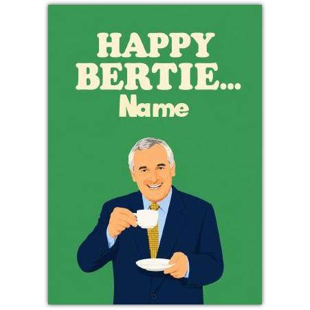 Personalised Happy Bertie Birthday Card with Man Drinking Tea Design