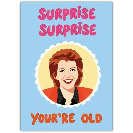 Funny Surprise Surprise You're Old Birthday Card with Humorous Character Design