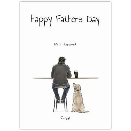 Happy Fathers Day Card with Man and Dog Illustration Well Deserved Message
