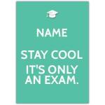 Personalised Stay Cool It's Only An Exam Good Luck Card with Graduation Cap Design