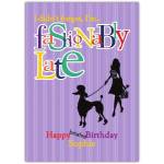 Belated Birthday Card Fashionably Late with Poodle Silhouette and Colourful Text