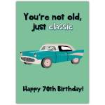 Not Old, Just Classic 70th Birthday Card