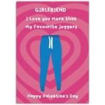 Valentine's Day Card for Girlfriend I Love You More Than My Favourite Joggers