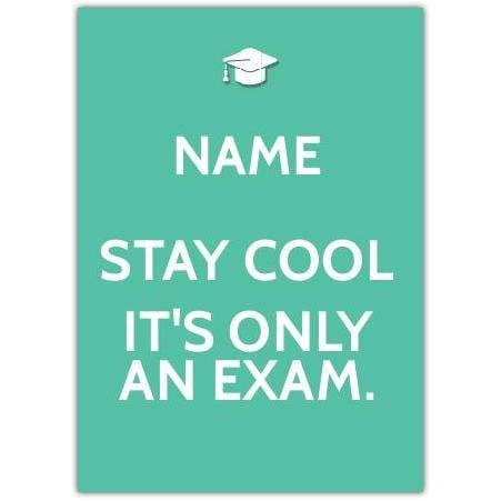 Personalised Stay Cool It's Only An Exam Good Luck Card with Graduation Cap Design