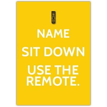 Personalised Sit Down Use The Remote Humorous Card for Any Occasion