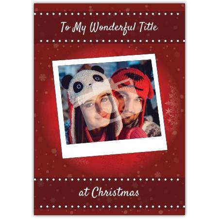 Personalised To My Wonderful Title Christmas Photo Card with Custom Text on Cover