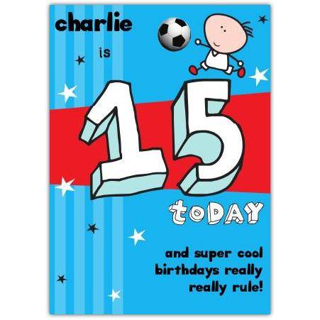 Personalised 15th Birthday Card for Boys Super Cool Football Theme with Custom Name