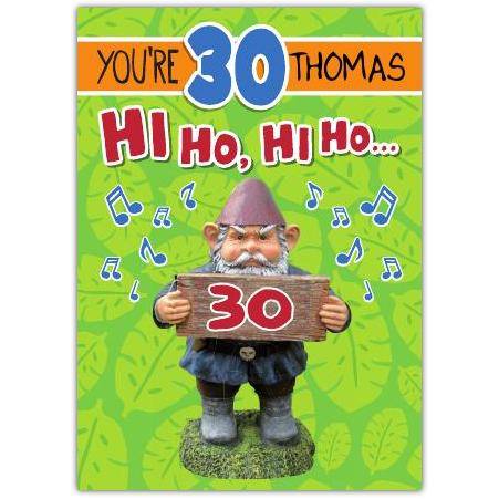 Personalised Hi Ho Hi Ho Garden Gnome 30th Birthday Card for Thomas