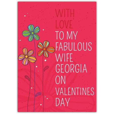 Personalised Valentines Day Card for Fabulous Wife with Colourful Flowers and Custom Name